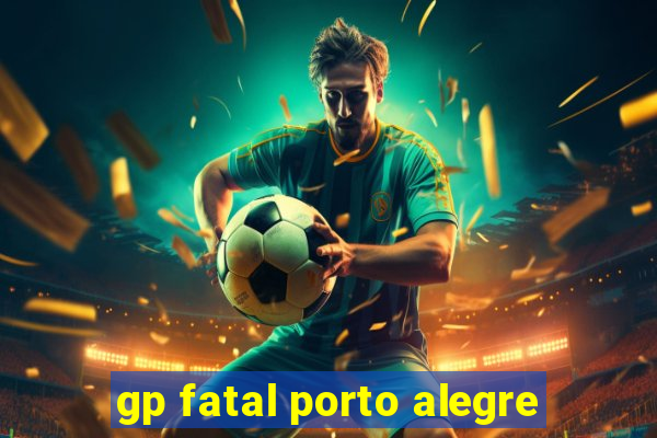 gp fatal porto alegre